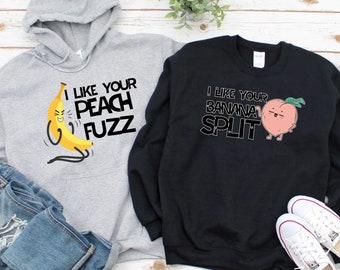 I Like Your Peach Fuzz & I Like Your Banana Split Matching Hoodie, Peach and Banana Lover Sweatshirts, Fruit Lover Long Sleeve Shirts, Gifts