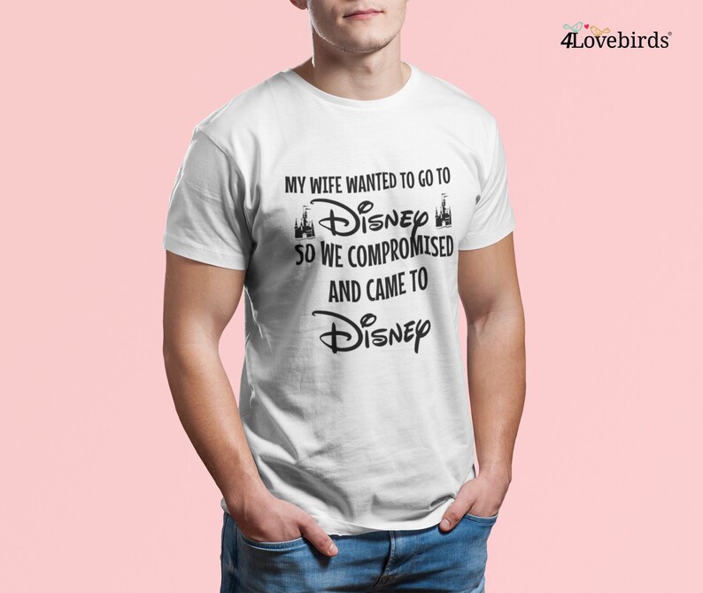 My Wife Wanted To Go To Disney, So We Compromised And Came To Disney Hoodie, Funny Husband Disneyland Sweatshirt, Men's Disneyworld Tee image 3