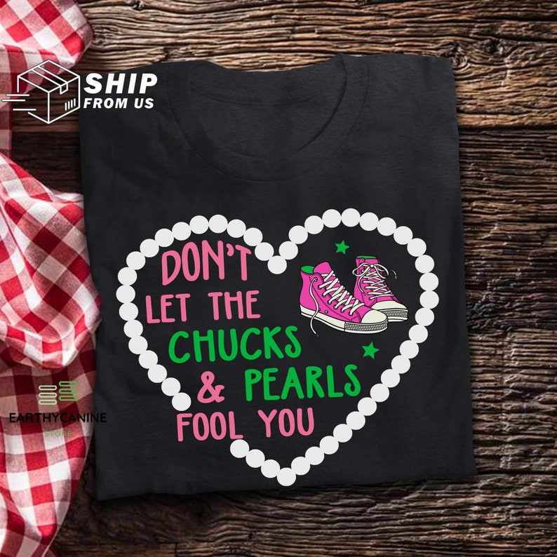 Don/'t Let The Chucks And Pearls Fool You Funny T Shirt Kamala Harris Style T Shirt