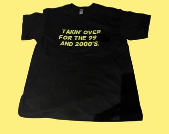 Takin’ Over For The 99 and the 2000’s