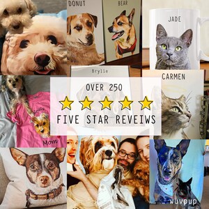May include: A collage of images featuring custom pet portraits on various products, including pillows, mugs, t-shirts, and canvases. The images showcase a variety of dog and cat breeds in different poses. The text "OVER 250 FIVE STAR REVIEWS" is displayed in the center of the collage.