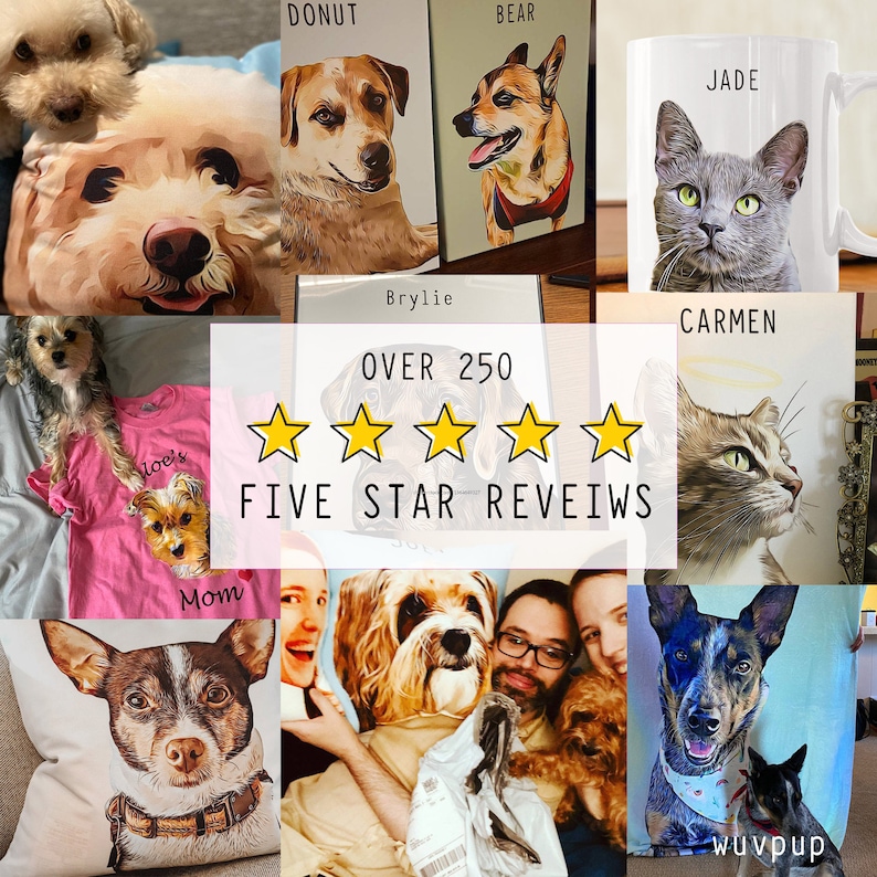 May include: A collage of images featuring custom pet portraits on various products, including pillows, mugs, t-shirts, and canvases. The images showcase a variety of dog and cat breeds in different poses. The text "OVER 250 FIVE STAR REVIEWS" is displayed in the center of the collage.