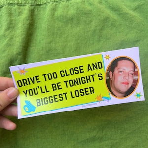 Impractical Jokers Sal Bumper Sticker: Drive Too Close
