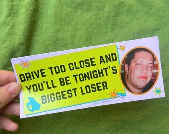 Impractical Jokers Sal Bumper Sticker: Drive Too Close