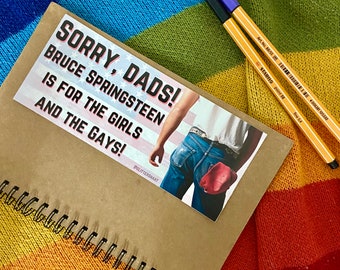 Bruce Springsteen is for the Girls and the Gays Bumper Sticker
