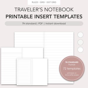 May include: White printable insert templates for a Traveler's Notebook. The image includes lined, grid, and dot grid paper designs. Text on the image reads "TRAVELER'S NOTEBOOK PRINTABLE INSERT TEMPLATES" and "TN standard | PDF | Instant download."