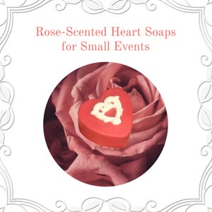 BULK Rose-Scented Heart Soaps (party favors) for small weddings, birthdays, bridal party, special events (read description before buying)