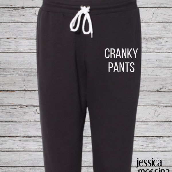 Cranky Grumpy Sassy Pants | Jogger Sweatpants | Super Comfy Lounge | Custom Made UNISEX SIZE | Funny Gift for Girlfriend Boyfriend | Pajamas