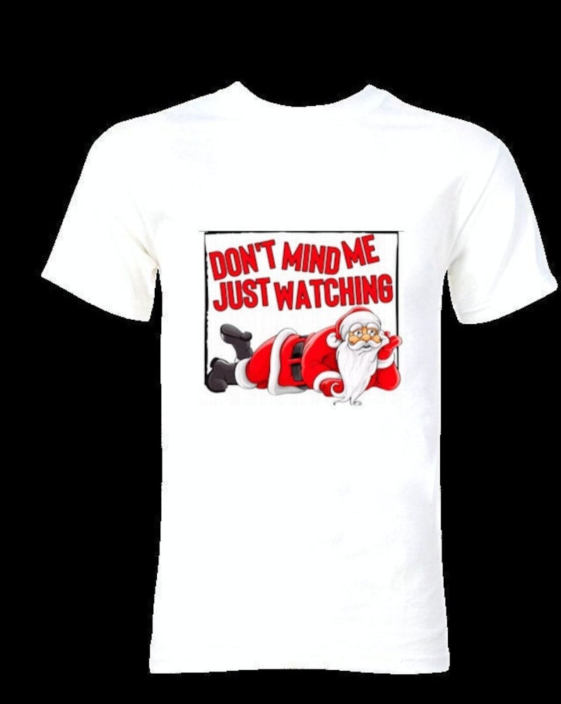 Don\u2019t Mind Me Just Watching Santa Tee