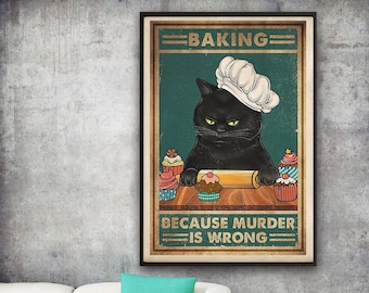 Black Cat Baking Because Murder Is Wrong Cat Lover Gifts Poster, Home Living Kitchen Decor Poster, Bakery Decor,  Cat Baking Cake Poster,