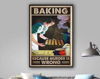 Baking Because Murder Is Wrong Poster, Signs for Home, Wall Decor Poster No Frame, Baking Lover Poster, Murder Is Wrong Poster,Canvas Framed