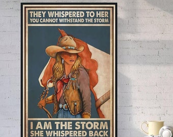 Girl They Whispered To Her You Cannot Withstand The Storm I Am The Storm She Whispered Back Poster, Cowgirl and Cowboy , Cowgirl Poster,