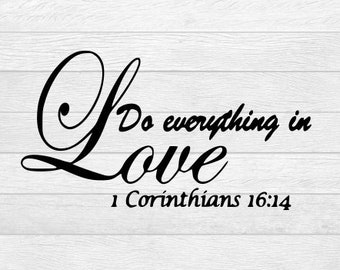 Do Everything in Love SVG - 1 Corinthians 16:14 Bible verse svg - Bible quote svg - Digital file - svg file - png file - Files for Cricut