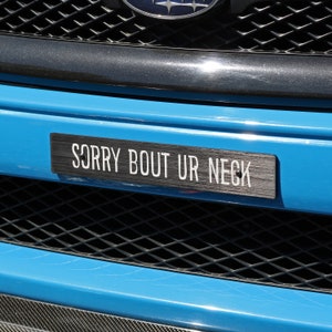 Billetworkz &quot;Sorry Bout Ur Neck&quot; License Plate Delete