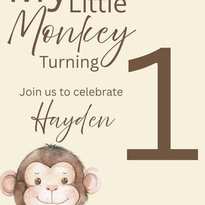 May include: A birthday invitation with the text "My Little Monkey Turning 1" in brown script. It features a watercolor illustration of a smiling monkey and the name "Hayden". The address is 123 Street, Tallassee, AL 36078.