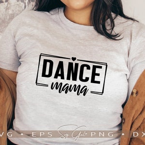 Dance Mama SVG, Dance Lover Mutter Sublimation Grafik, Dancing Mom Shirt SVG, Mom Life Png Dxf Digital Cut Dateien für Cricut und Silhouette