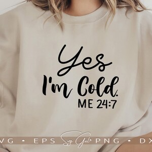 Ja, ik ben Cold Me 24:7 Svg Digital Download, Funny Women's Shirt Cut File, Winter Freeze Design Sublimation, Cool Vibes Cricut Silhouette Svg