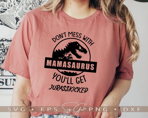 Don't Mess With Mamasaurus Mother's Day Mom Dinosaur T Shirt Don't Mess With Mamasaurus Mother's Day Mom Dinosaur T Shirt