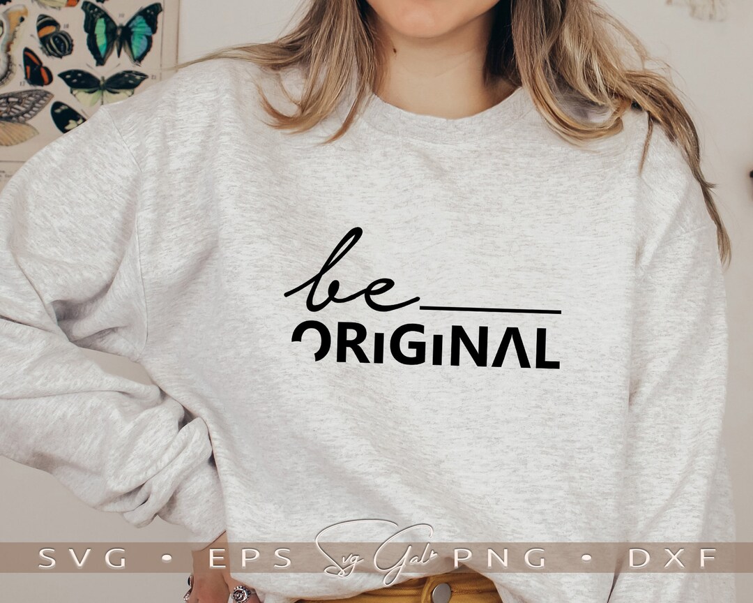 Be Original SVG, Inspirational Sublimation Designs (digital Download ...
