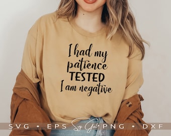 I Had My Patience Tested I'm Negative SVG, Funny Sarcastic Cut File (Digital Download)