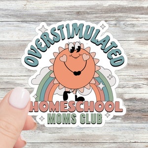 Overstimulated Homeschool Moms Club Homeschool Mama Sticker Homeschool Stickers Homeschool Sticker Homeschool Mom Gift Teacher Mom Gift