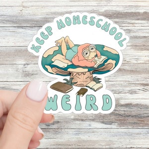 Keep Homeschool Weird Sticker Homeschool Stickers Homeschool Momma Homeschool Mama Homeschool Mom Gift Teacher Mom Homeschooler Education