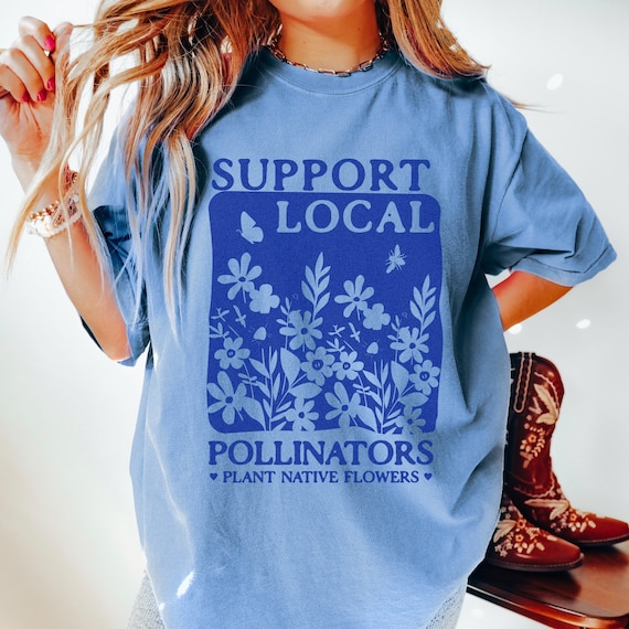 Plant Native Flowers Gardening Shirt Local Pollinators Support Local Garden Gifts Gardener T-Shirt Plant Lover Homestead Gift Botanical