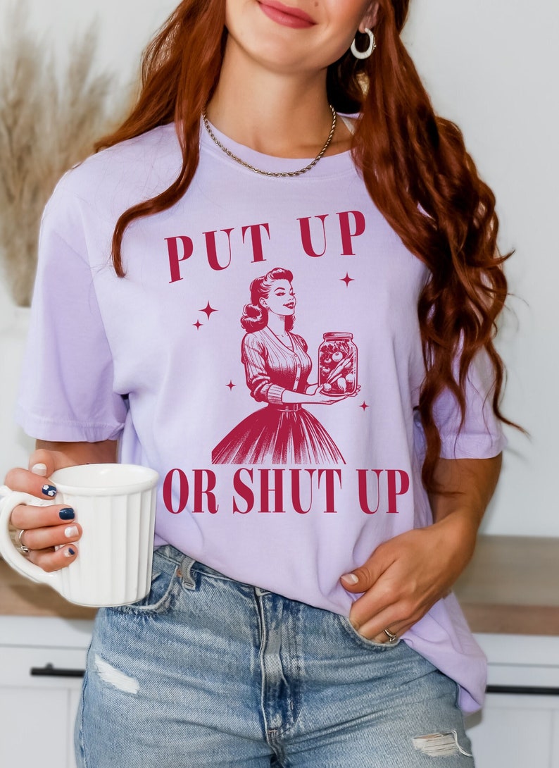 Put up or Shut Up Funny Canning Shirt
