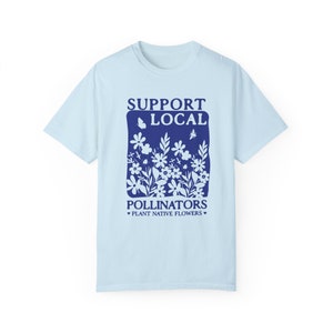 Plant Native Flowers Gardening Shirt Local Pollinators Support Local Garden Gifts Gardener T-Shirt Plant Lover Homestead Gift Botanical Chambray