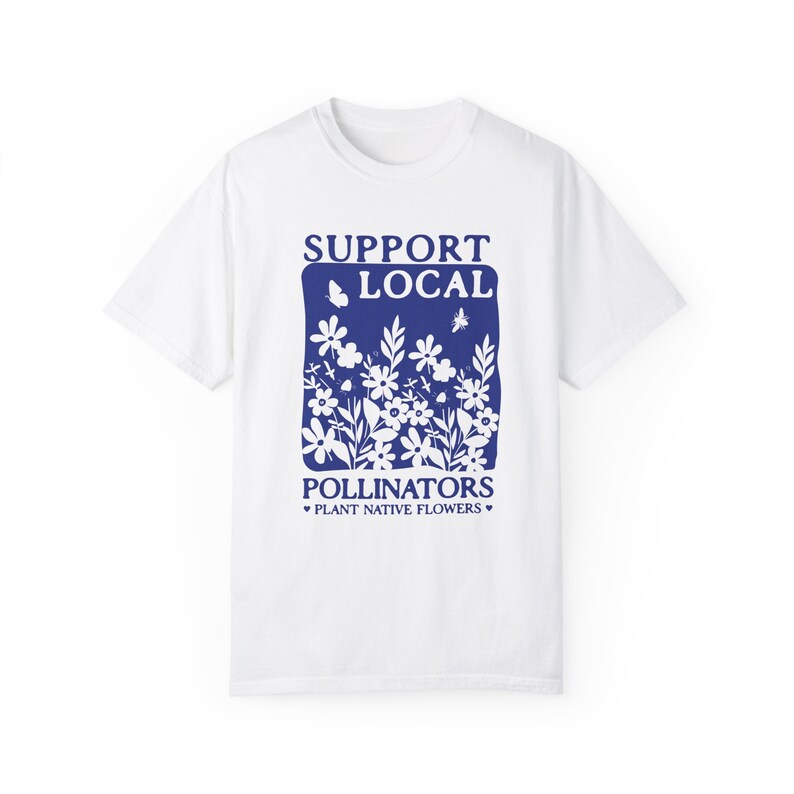 Plant Native Flowers Gardening Shirt Local Pollinators Support Local Garden Gifts Gardener T-Shirt Plant Lover Homestead Gift Botanical White