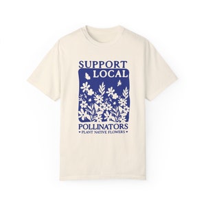 Plant Native Flowers Gardening Shirt Local Pollinators Support Local Garden Gifts Gardener T-Shirt Plant Lover Homestead Gift Botanical image 10