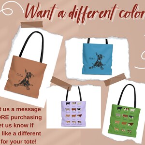 May include: Four tote bags with different designs and colours. The bags are made of canvas and have black handles. The designs include a goat with the word "meh" written above it, a variety of cows, and a goat with the word "meh" written above it. The text "Want a different colour?" is written at the top of the image. The text "Shoot us a message BEFORE purchasing and let us know if you'd like a different colour for your tote!" is written at the bottom of the image.