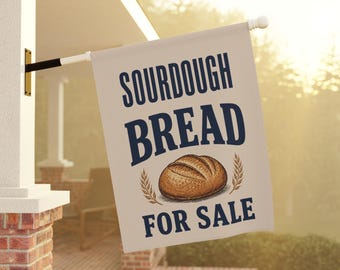 Sourdough Baked Goods Flag Sign Bakery Sign Grocery Sign Farmers Market Sign Homestead Sign Bakery Shop Sweets Small Business Custom Shop