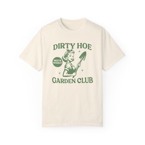 Funny Gardening Shirt Dirty Hoe Garden Club Comfort Colors Shirt Garden Gifts Gardener T-Shirt Plant Lover Homestead Gift Tshirt for Women Ivory
