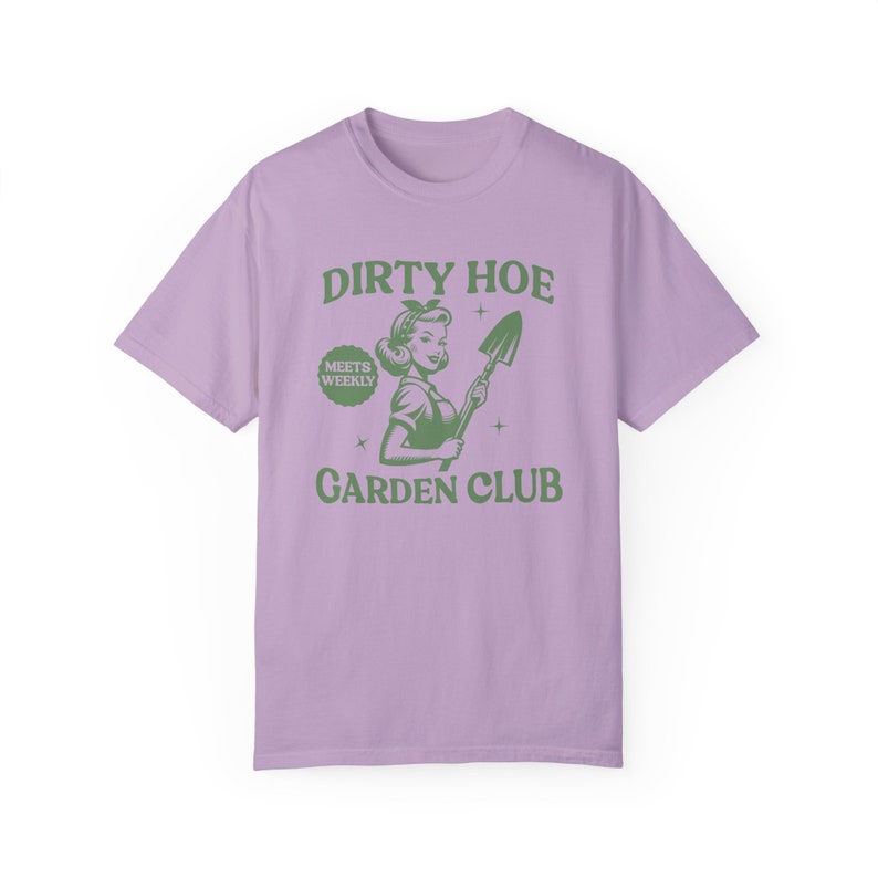 Funny Gardening Shirt Dirty Hoe Garden Club Comfort Colors Shirt Garden Gifts Gardener T-Shirt Plant Lover Homestead Gift Tshirt for Women Orchid