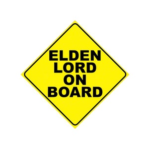May include: Yellow diamond-shaped sign with black text that reads "Elden Lord On Board".