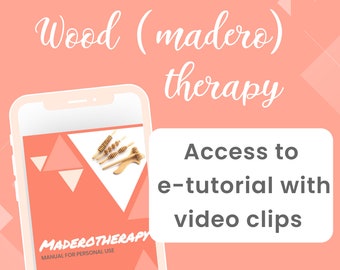 Wood therapy - Maderotherapy - E-tutorial with video contents - Unlimited access to anticellulite body sculpt/contour/massage manual (guide)