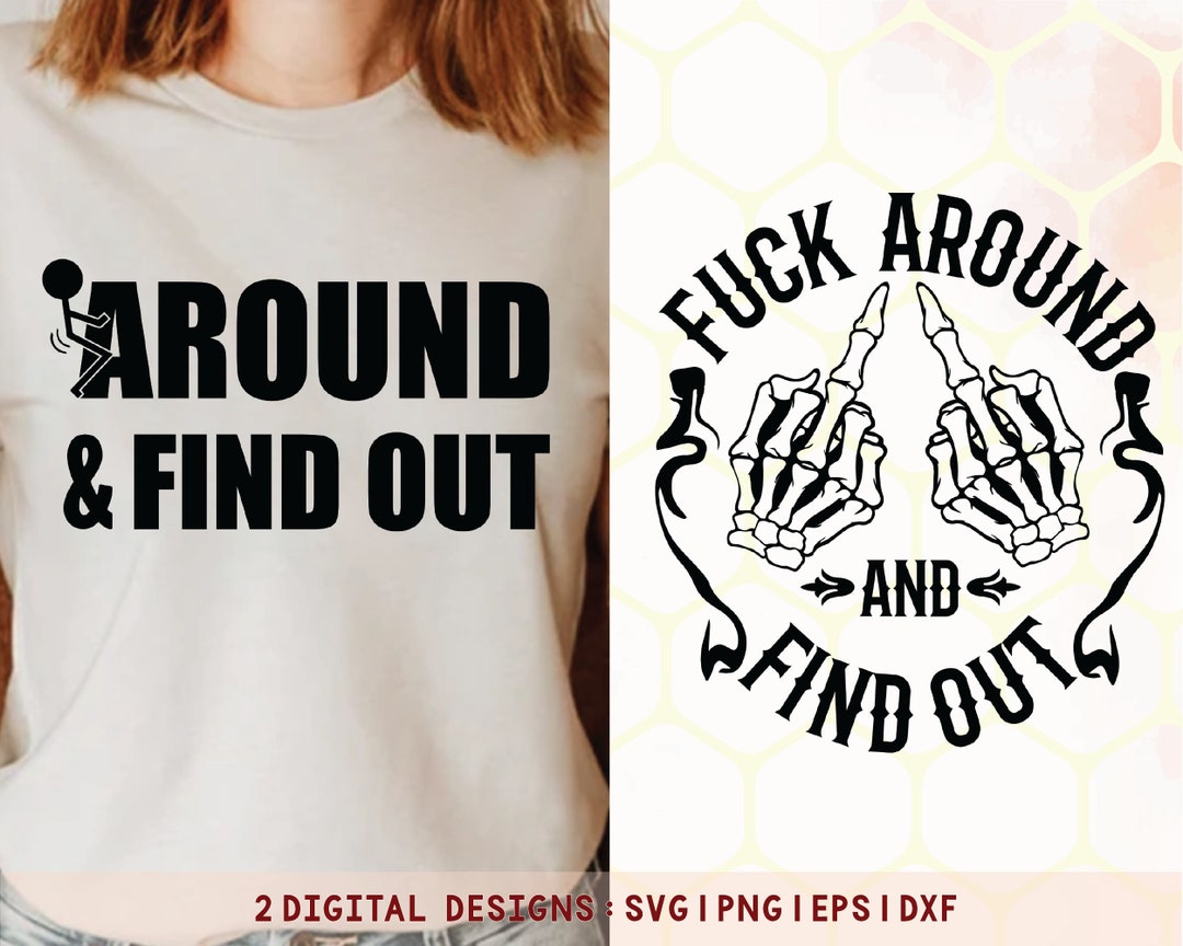 F Around and Find Out Svg, FAAFO Svg, Fck Around and Find Out Svg - Etsy