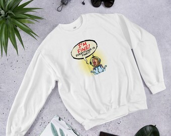 Im Fine Everything is Fine,  Everything is Fine Sweatshirt, Introvert Tee,Sarcasm Sweatshirt, Funny Women's Sweatshirt