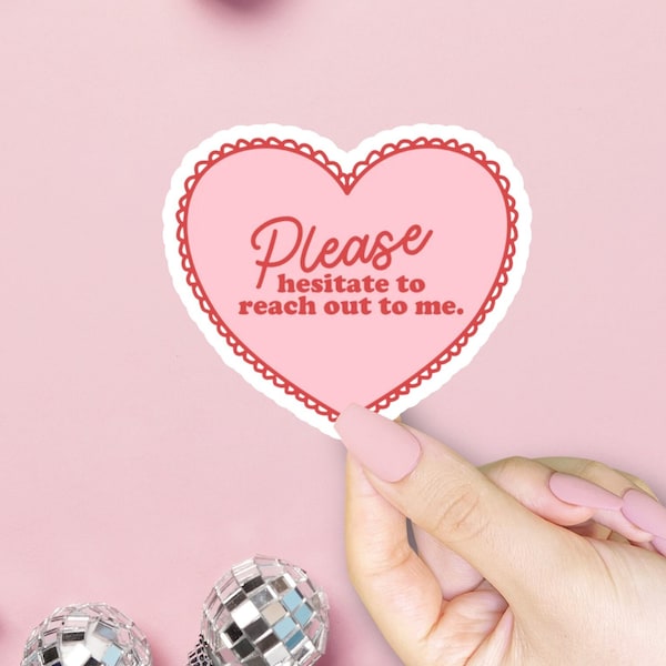Please Hesitate To Reach Out To Me Sticker, funny meme, valentine's gift, pink heart, boo basket