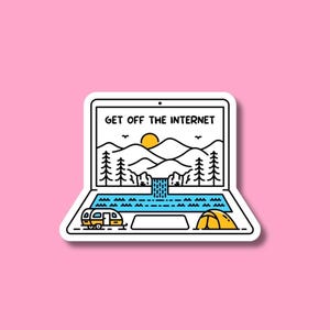 May include: A white sticker with a laptop design. The laptop screen displays a landscape with mountains, trees, a sun, and a waterfall. The text "GET OFF THE INTERNET" is above the screen. A camper and tent are at the bottom.