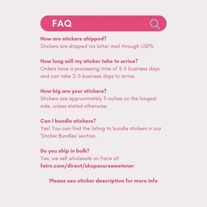 May include: FAQ about stickers, including shipping information, processing time, size, bundling options, and wholesale availability. The text includes the website address faire.com/direct/shopsoursweetener.