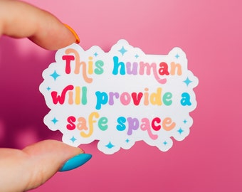 This Human Will Provide a Safe Space Sticker, Mental Health, LGBTQ+ Friendly, Pride Equality, Chosen Family, You're Valid, Queer Love