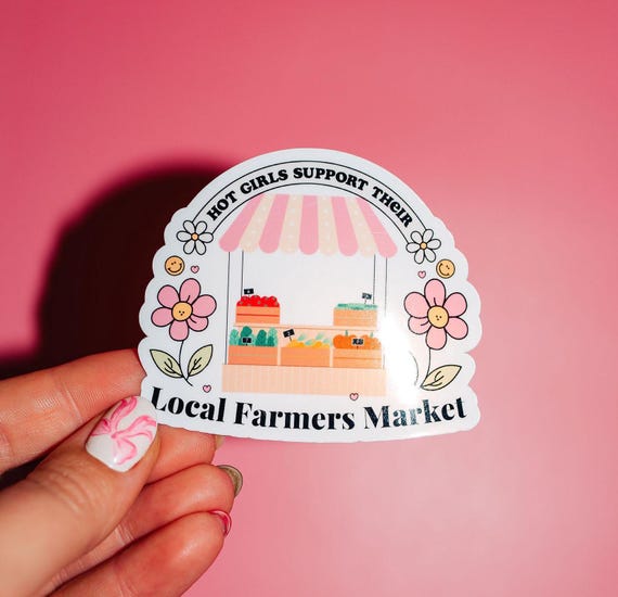 Hot Girls Support Their Local Farmer's Market Sticker, Shop Small, Organic Farmers, Fresh Fruit And Vegetables, Produce Stand, Girl Math