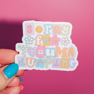 Sorry For Trauma Dumping Sticker, Cute Trendy, Pastel Colors, Vintage, Patchwork Letters, Floral Heart, Happy Face, Mental Health, Therapy