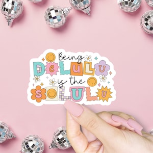 Being Delulu Is The Solulu Sticker, Patchwork Lettering, Mental Health, Delusional Vibes, Pastel Colors, Happy Face