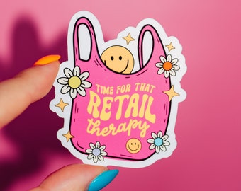 Time For That Retail Therapy Sticker, Shop Small, Girl Math, Support Local, Self Care, Shopping Spree, Serotonin Boost, Retro Floral, Happy