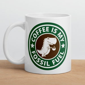 Funny Dinosaur Coffee Mug/Cup | Coffee is My Fossil Fuel Mug | Funny Gifts for Mom, Dad, Teachers, Friends | Easter Gifts for Adults