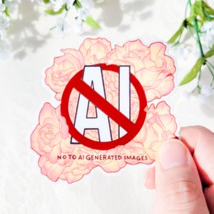 May include: A sticker with a red circle and a diagonal line through the letters AI. The circle is surrounded by pink and yellow flowers. The text "NO TO AI GENERATED IMAGES" is below the circle.