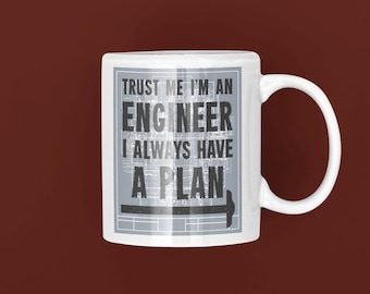Engineer's Mug, Trust me I'm an Engineer I always have a plan, Funny Engineer Gift White glossy mug